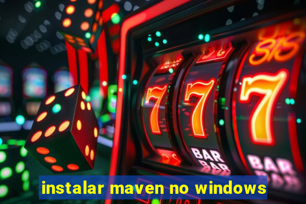 instalar maven no windows